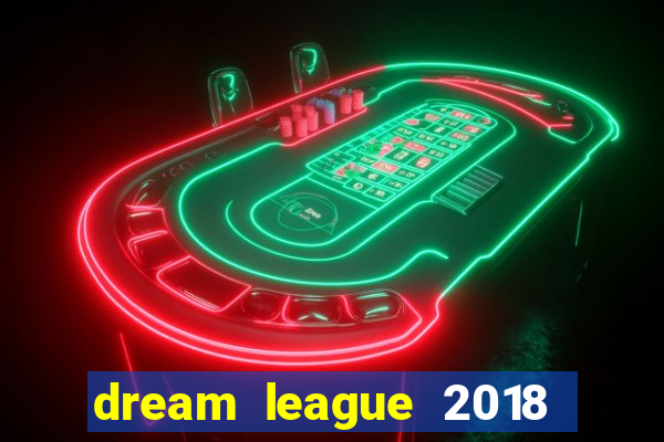 dream league 2018 dinheiro infinito